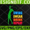 WTM 05 1 Cute Golf Swing Swear Drink Repeat Love Golf Svg, Eps, Png, Dxf, Digital Download