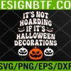 WTM 05 106 Funny Quote, It's Not Hoarding If Its Halloween Decorations Svg, Eps, Png, Dxf, Digital Download