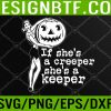 WTM 05 114 If She's A Creeper She Is A Keeper Funny Halloween Svg, Eps, Png, Dxf, Digital Download