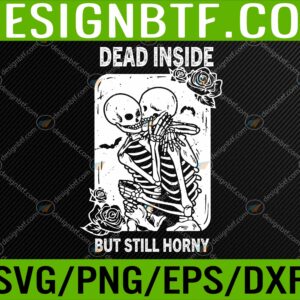 WTM 05 122 scaled Funny Dead Inside But Still Horny Goth Skeleton Halloween Svg, Eps, Png, Dxf, Digital Download