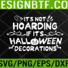 WTM 05 123 Halloween It's Not Hoarding If It's Halloween Svg, Eps, Png, Dxf, Digital Download