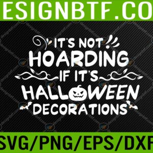 WTM 05 123 scaled Halloween It's Not Hoarding If It's Halloween Svg, Eps, Png, Dxf, Digital Download
