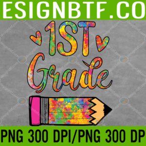WTM 05 143 scaled Funny Outfits 1St Grade Teacher Back To School Tie Dye PNG Digital Download