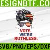 WTM 05 15 Vote We're Ruthless Messy Bun USA Flag Svg, Eps, Png, Dxf, Digital Download