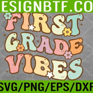 WTM 05 153 scaled Back To School First Grade Vibes Student Teacher Retro Svg, Eps, Png, Dxf, Digital Download