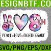 WTM 05 171 Peace Love 8th Eighth Grade Squad Back To School Teacher Svg, Eps, Png, Dxf, Digital Download