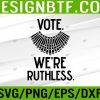 WTM 05 2 Vote We're Ruthless Women Feminist Svg, Eps, Png, Dxf, Digital Download