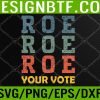 WTM 05 25 Roe Your Vote Pro Choice Svg, Eps, Png, Dxf, Digital Download