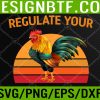 WTM 05 26 Regulate Your Rooster Funny Retro Vintage Design Pro Choice Svg, Eps, Png, Dxf, Digital Download
