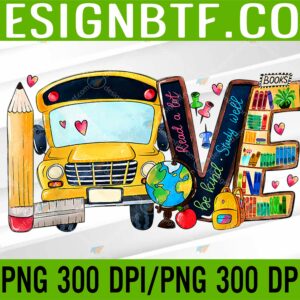WTM 05 48 scaled Love Back To School Bus Driver First Day Of School PNG, Digital Download