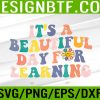 WTM 05 66 First Day School Its Beautiful Day For Learning Teacher Kids Svg, Eps, Png, Dxf, Digital Download
