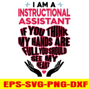 wtm I am a instructional assistant if you think my hands are full you should see my heart svg, dxf,eps,png, Digital Download