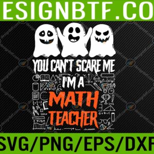WTM 05 16 scaled You Cant Scare Me Im A Math Teacher Lazy Halloween Costume Svg, Eps, Png, Dxf, Digital Download