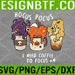 WTM 05 33 scaled Hocus Pocus I Need Coffee to Focus Halloween Teacher Womens Svg, Eps, Png, Dxf, Digital Download
