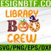 WTM 05 49 Library Boo Crew School Librarian Halloween Library Book Svg, Eps, Png, Dxf, Digital Download