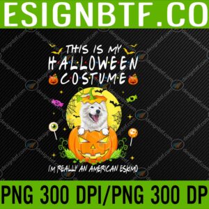 WTM 05 5 scaled This Is My Halloween Costume I'm Really An American Eskimo PNG, Digital Download