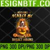 WTM 05 6 Nothing Scares Me Im A Basset Hound Halloween png, Digital Download