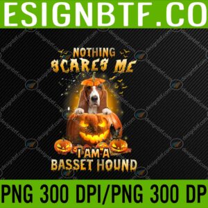 WTM 05 6 scaled Nothing Scares Me Im A Basset Hound Halloween png, Digital Download