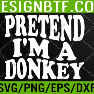 WTM 05 8 scaled Pretend I'm A Donkey Funny Lazy Halloween Svg, Eps, Png, Dxf, Digital Download