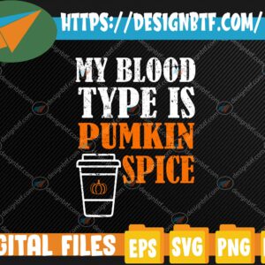 WTM web moi 05 34 scaled My Blood Type Is Pumpkin Spice Halloween Svg, Eps, Png, Dxf, Digital Download