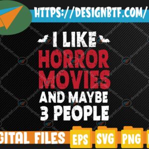 WTM web moi 05 56 scaled I Like Horror Movies And Maybe 3 People - Funny Horror Movie Svg, Eps, Png, Dxf, Digital Download
