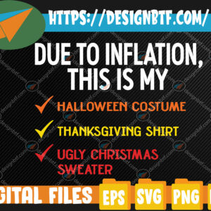 WTM web moi 05 23 Due To Inflation This is My Halloween Costume Ugly Christmas Svg, Eps, Png, Dxf, Digital Download
