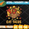 WTMWEBMOI 05 Thanksgiving Turkey Eat Tacos Funny Turkey Svg, Eps, Png, Dxf, Digital Download