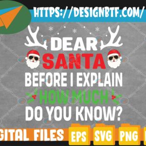 WTMWEBMOI 05 105 Funny Christmas Adults Dear Santa I Can Explain Svg, Eps, Png, Dxf, Digital Download