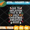 WTMWEBMOI 05 13 Funny Due to Inflation Ugly Christmas Svg, Svg, Eps, Png, Dxf, Digital Download