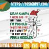 WTMWEBMOI 05 29 Dear Santa I know you may think I'm too old to ask for a doll but I want the kind with pins and needles Svg, Eps, Png, Dxf, Digital Download