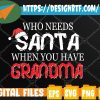 WTMWEBMOI 05 3 Who Needs Santa When You Have...Svg, Eps, Png, Dxf, Digital Download