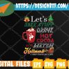 WTMWEBMOI 05 6 Let's Bake Stuff Drink Hot Cocoa And Watch Christmas Movies Christmas Svg, Svg, Eps, Png, Dxf, Digital Download