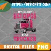 WTMWEBMOI 05 11 Truck Driver's Wife - My Heart Belongs To A Trucker PNG, Digital Download