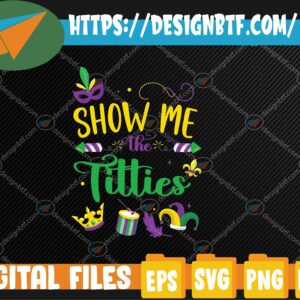 WTMWEBMOI 05 18 Show Me The Titties Funny Mardi Gras Festival Party Costume Svg, Eps, Png, Dxf, Digital Download