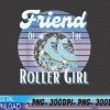 WTMWEBMOI 06 12 Friend of the Roller Girl Skating Birthday PNG, Digital Download