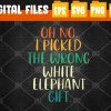 WTMWEBMOI 02 10 Oh No I Picked The Wrong White Elephant Svg, Eps, Png, Dxf, Digital Download