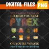 WTMWEBMOI 02 5 Either You Like Pyrex Or You're Wrong- Vintage Collector PNG, Digital Download