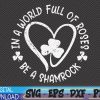 WTMWEBMOI 06 21 In A World Full Of Roses Be A Shamrock Happy St Patricks Day Svg, Eps, Png, Dxf, Digital Download