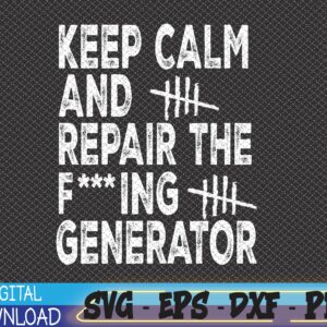 Keep Calm And Repair The Generator Video game Svg, Eps, Png, Dxf, Digital Download