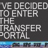 WTMWEBMOI 06 60 I’ve Decided To Enter The Transfer Portal Svg, Eps, Png, Dxf, Digital Download