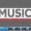 WTMWEBMOI 06 61 Music Passion Feeds My Soul Svg, Eps, Png, Dxf, Digital Download