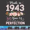 WTMWEBMOI 06 84 80 Year Old Made In 1943 Floral 80th Birthday Svg, Eps, Png, Dxf, Digital Download