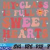 WTMWEBMOI 03 4 My Class Is Full Of SweetHearts Teacher Valentine's Day Svg, Eps, Png, Dxf, Digital Download
