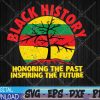 WTMWEBMOI 04 2 Black History Honoring The Past Inspiring The Future Svg, Eps, Png, Dxf, Digital Download
