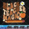 WTMWEBMOI 04 4 Black Teacher Magic svg, Teacher Black History Melanin Svg, Eps, Png, Dxf, Digital Download