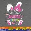 WTMWEBMOI123 02 10 Cute Bunnies Easter I'm The Nurse Nurse Life RN Nursing Svg, Eps, Png, Dxf, Digital Download