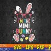 WTMWEBMOI123 02 11 Easter Family Matching - I'm The Mimi Bunny Rabbit Grandma Svg, Eps, Png, Dxf, Digital Download