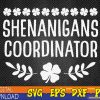 WTMWEBMOI123 02 13 Shenanigans Coordinator St Patrick's Day Svg, Eps, Png, Dxf, Digital Download