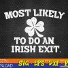 WTMWEBMOI123 02 18 Most Likely To Do An Irish Exit Svg, Eps, Png, Dxf, Digital Download