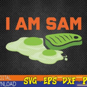 WTMWEBMOI123 02 19 Funny Fried Green Ham and Eggs Days I Am Sam Svg, Eps, Png, Dxf, Digital Download